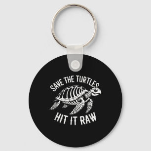 Save The Turtles Hit It Raw Sarcastic Dark Humour  Key Ring