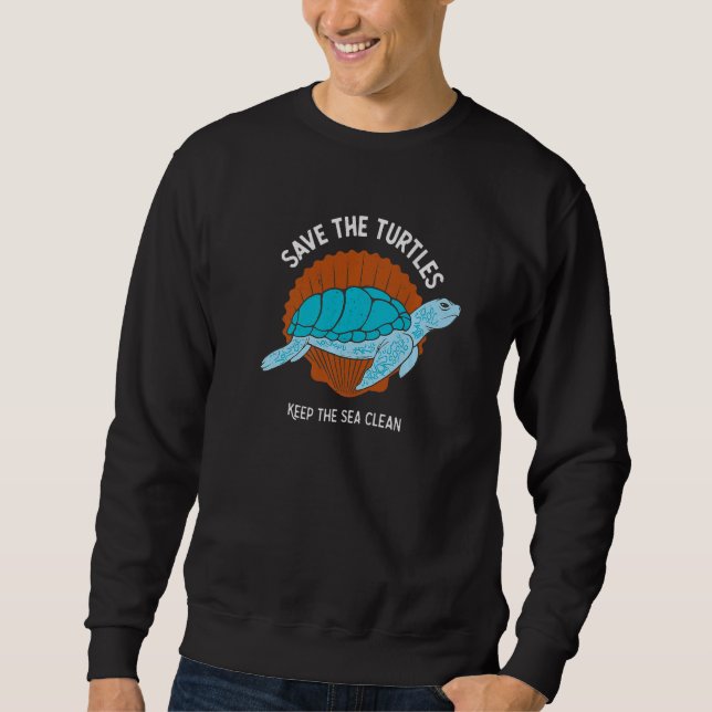 Save The Turtles Sea Turtle Environmentalist Ecolo Sweatshirt (Front)