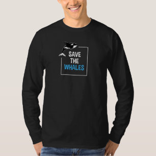 Save the Whales Design for Killer Whale Lovers T-Shirt