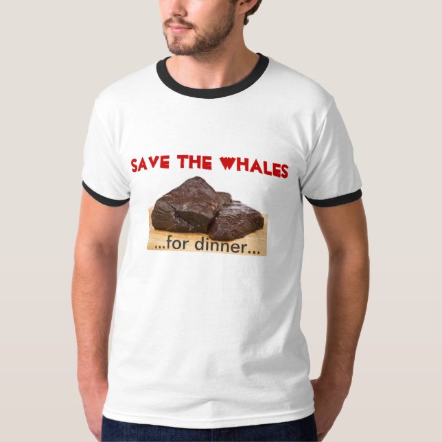Save the whales - for dinner T-Shirt (Front)