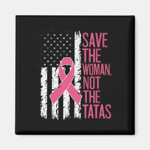 Save The Woman Not The Breast Breast Cancer Awaren Magnet