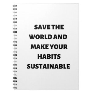 Save the world and make your habits sustainable notebook