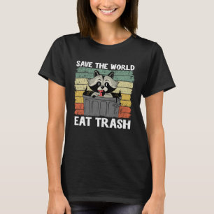 Save The World Eat Trash Garbage Panda Racoon 3 T-Shirt