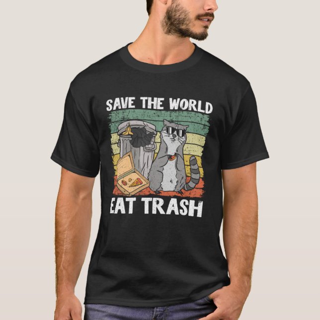 Save The World Eat Trash Raccoon 7 T-Shirt (Front)