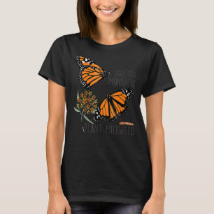 Save Thes Monarchs Plant Somes Milkweed Butterfly T-Shirt