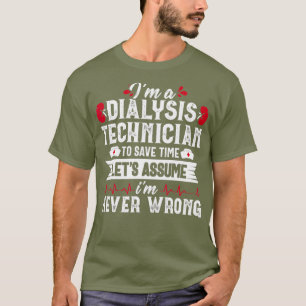 Save Time Dialysis Technician Funny Tech Gift T-Shirt