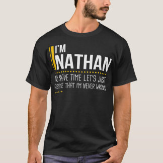 Save Time Lets Assume Nathan Is Never Wrong Funny  T-Shirt