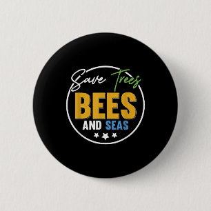 Save Trees Bees And Seas Environmental Protection  6 Cm Round Badge
