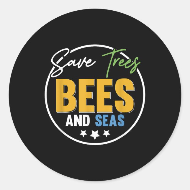 Save Trees Bees And Seas Environmental Protection  Classic Round Sticker (Front)