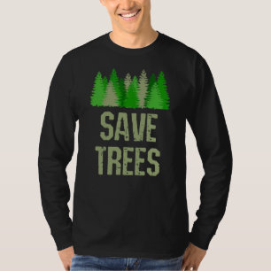 Save Trees Environmental Nature  Conservationist T-Shirt