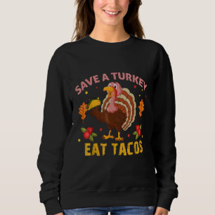 Save Turkey Eat Tacos Mexican dabbing Turkey Thank Sweatshirt