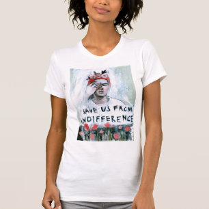 Save us from indifference T-Shirt