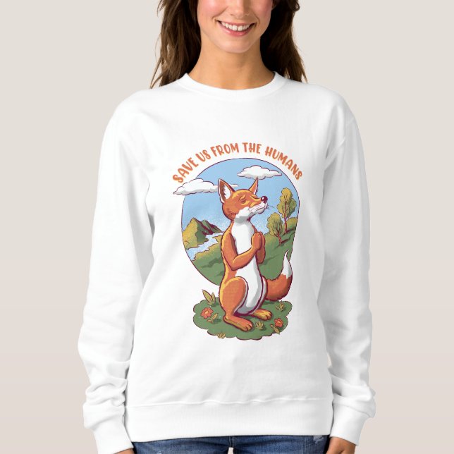 Save Us from the Humans – Praying Fox Design Sweatshirt (Front)