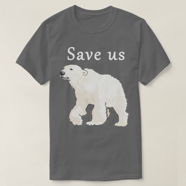Save Us Polar Bear  - Arctic Conservation Shirt  (Design Front)