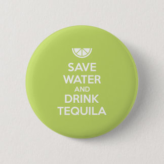 Save Water and Drink Tequila 6 Cm Round Badge