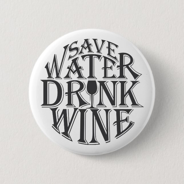Save water and drink wine quote design 6 cm round badge (Front)