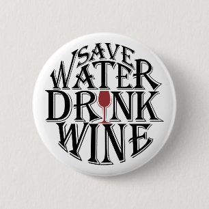 Save water and drink wine quote design 6 cm round badge