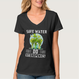 Save Water Do Hydroponics Gardening Plant Lover T-Shirt