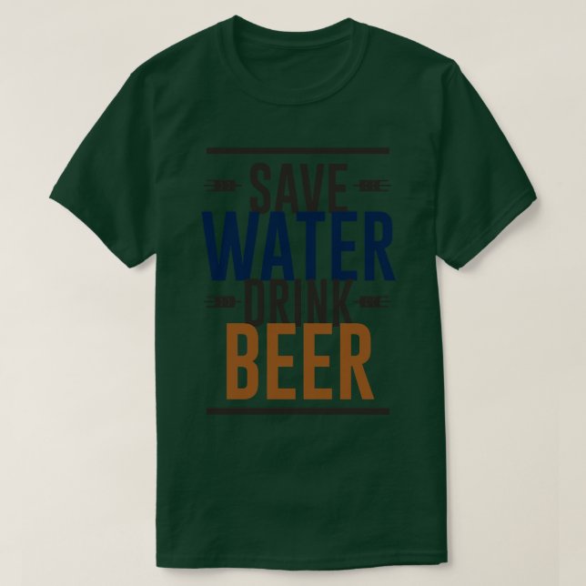 Save Water Drink Beer 1 T-Shirt (Design Front)