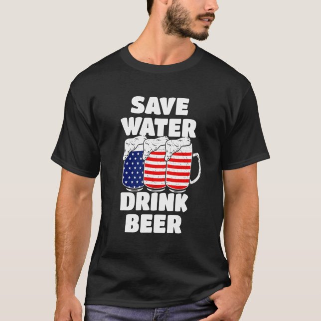 Save Water Drink Beer 1 T-Shirt (Front)