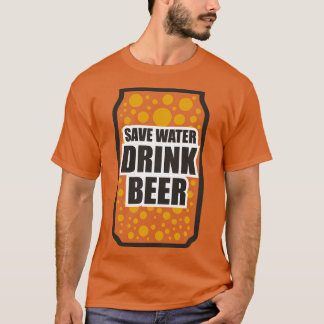Save Water Drink Beer 2 T-Shirt