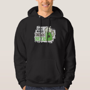 Save Water Drink Beer Funny St Patrick Day Drinkin Hoodie
