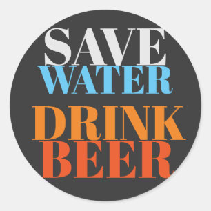 Save Water Drink Beer Modern Professional Design Classic Round Sticker