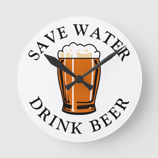 Save Water Drink Beer Round Clock (Front)