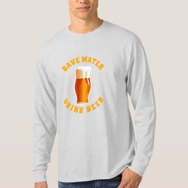 Save Water Drink Beer T-Shirt (Front)