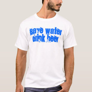 SAVE WATER DRINK BEER T-Shirt