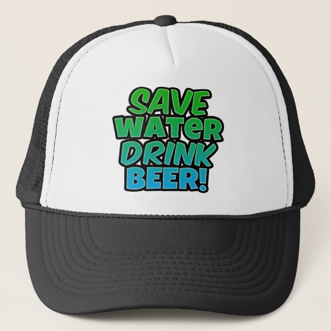 Save Water Drink Beer Trucker Hat (Front)