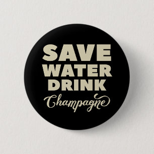 Save Water, Drink Champagne 6 Cm Round Badge