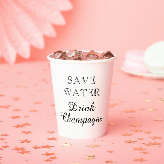 Save Water Drink Champagne funny custom Paper Cups (Insitu)