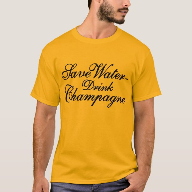 Save Water Drink Champagne T-Shirt (Front)