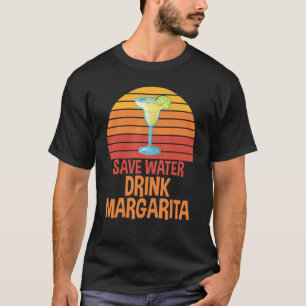 Save Water Drink Margarita Sarcastic For Party Dri T-Shirt