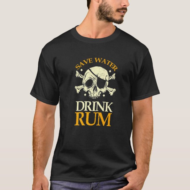 Save Water Drink Rum Skeleton Pirate T-Shirt (Front)
