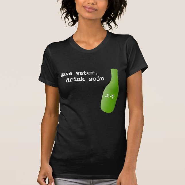 Save water, drink Soju! T-Shirt (Front)