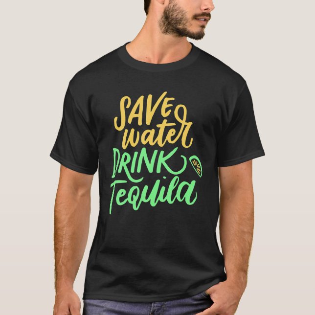 Save Water Drink Tequila , Cinco De Mayo Costume T-Shirt (Front)