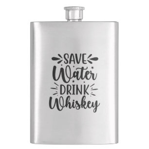 Save Water Drink Whiskey Hip Flask