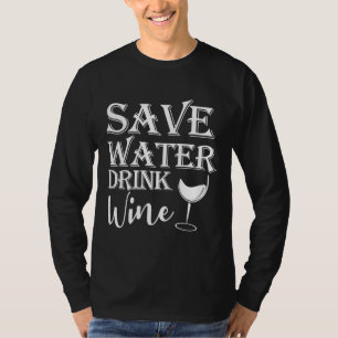 Save Water Drink Wine  12 T-Shirt