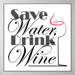 Save Water, Drink Wine design Poster