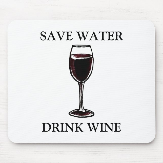 Save Water Drink Wine Mouse Pad (Front)