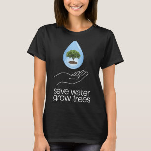 Save Water Nature Lover Earth Day _1 T-Shirt