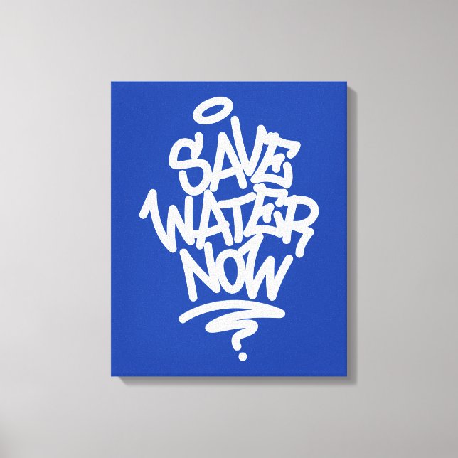 Save Water Now Canvas Print (Front)