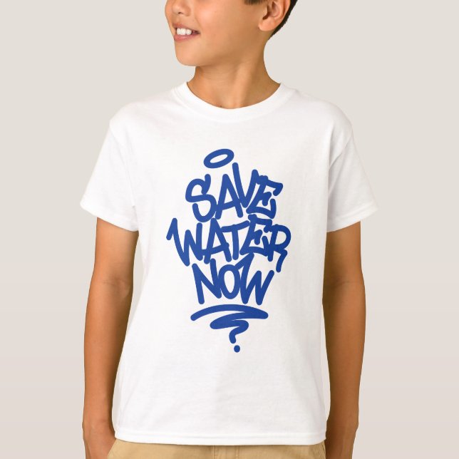 Save Water Now T-Shirt (Front)