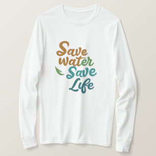 Save Water, Save Life T-Shirt