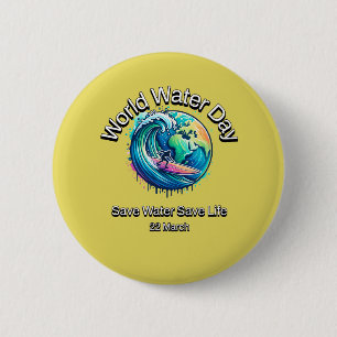 Save Water, Save Life. World Water Day. 6 Cm Round Badge