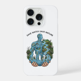 Save Water Save Nature Eco-Conscious Environmental iPhone 15 Pro Case