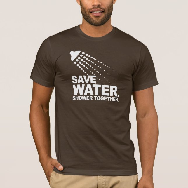 SAVE WATER. SHOWER TOGETHER. T-shirt (Front)