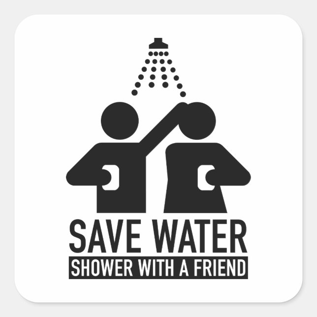 Save Water Shower With A Friend Square Sticker (Front)